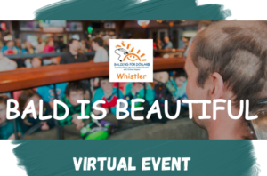 19th Annual Whistler Balding for Dollars - Virtual Event @ Virtual- from your own home in Whistler or surrounding areas